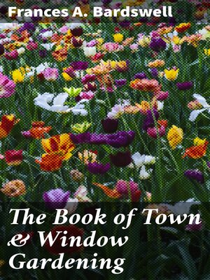 cover image of The Book of Town & Window Gardening